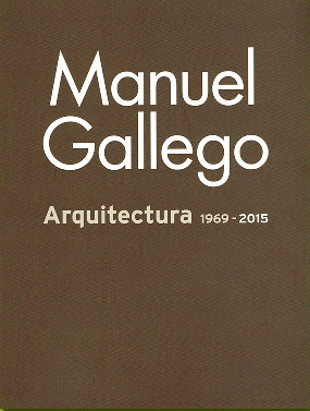 MANUEL GALLEGO  ARQUITECTURA 1969-2015