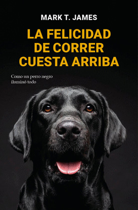 FELICIDAD DE CORRER CUESTA ARRIBA, LA