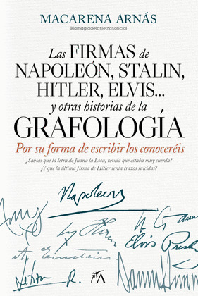 FIRMAS DE NAPOLEÓN, STALIN, HITLER, ELVIS...  Y OTRAS HISTORIAS DE LA GRAFOLOGÍA