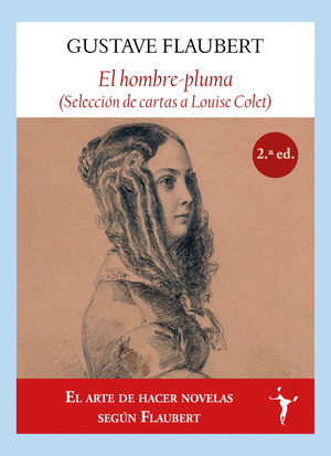 HOMBRE-PLUMA, EL (SELECCIÓN DE CARTAS A LOUISE COLET)