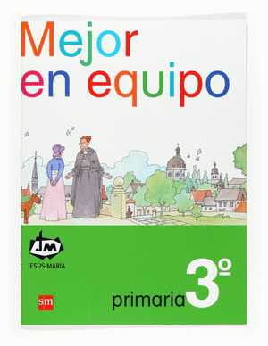 MEJOR EN EQUIPO. 3 PRIMARIA. CONGREGACIÓN DE JESÚS-MARÍA