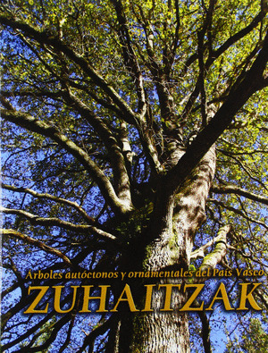 ZUHAITZAK, ÁRBOLES AUTÓCTONOS Y ORNAMENTALES DE EUSKADI