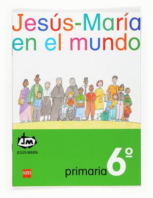JESÚS-MARÍA EN EL MUNDO. 6 PRIMARIA. CONGREGACIÓN DE JESÚS-MARÍA