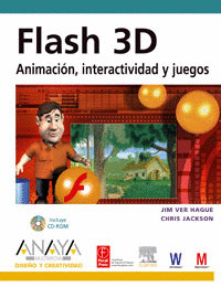 FLASH 3D. ANIMACION, INTERACTIVIDAD Y JUEGOS