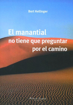 EL MANANTIAL NO TIENE QUE PREGUNTAR POR EL CAMINO