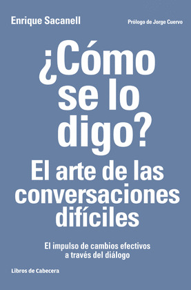 ¿COMO SE LO DIGO? EL ARTE DE LAS CONVERSACIONES DIFICILES