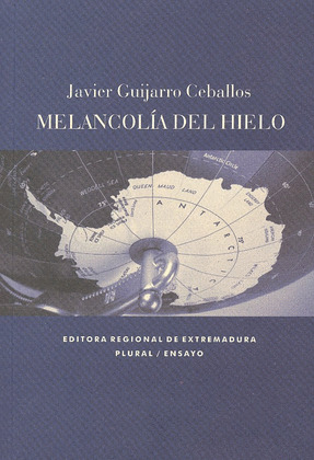 MELANCOLIA DEL HIELO. TEXTOS E IMAGENES SOBRE LA ANTARTIDA