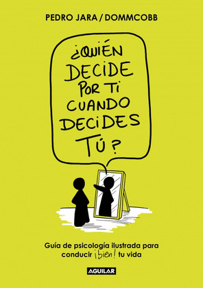 ¿QUIÉN DECIDE POR TI CUANDO DECIDES TÚ?
