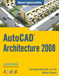 AUTOCAD ARCHITECTURE 2008. MANUAL IMPRESCINDIBLE