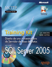 SQL SERVER 2005. TRAINING KIT (MCITP EXAMEN 70-443)