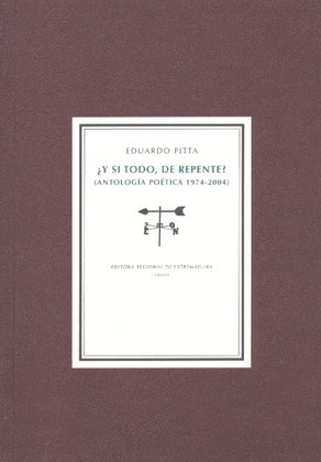 ¿Y SI TODO DE REPENTE?. (ANTOLOGÍA POÉTICA 1974-2004)