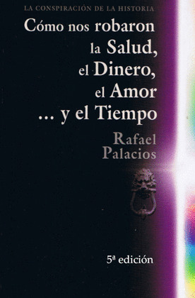 COMO NOS ROBARON LA SALUD EL DINERO EL AMOR Y EL TIEMPO