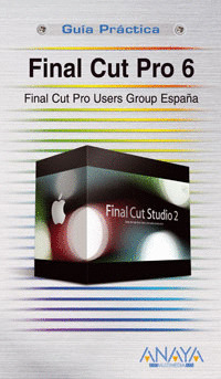 FINAL CUT PRO 6. GUIA PRACTICA
