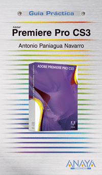 PREMIERE PRO CS3. GUIA PRÁCTICA
