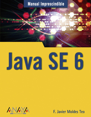 JAVA SE 6. MANUAL IMPRESCINDIBLE