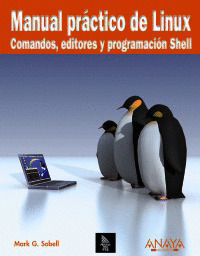 MANUAL PRÁCTICO DE LINUX: COMANDOS, EDITORES Y PROGRAMACIÓN SHELL
