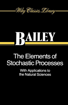 THE ELEMENTS OF STOCHASTIC PROCESSES WITH APPLICATIONS TO THE NATURAL SCIENCES