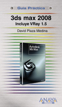 3DS MAX 2008. GUIA PRACTICA