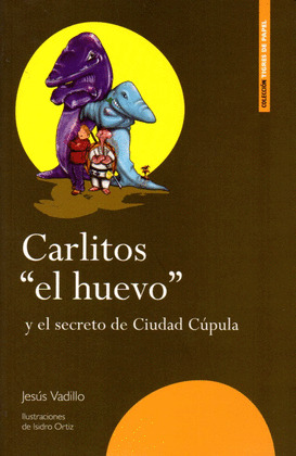 CARLITOS OEL HUEVOO Y EL SECRETO DE CIUDAD CUPULA