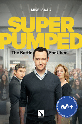 BATALLA POR UBER, LA (SUPER PUMPED. THE BATTLE FOR UBER)