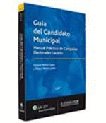 GUIA DEL CANDIDATO MUNICIPAL. MANUAL PRACTICO CAMPAÑAS ELECTORALES LOCALES