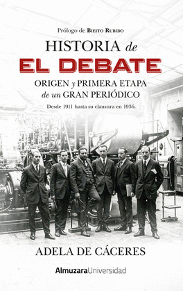 HISTORIA DE EL DEBATE. ORIGEN Y PRIMERA ETAPA DE UN GRAN PERIÓDICO
