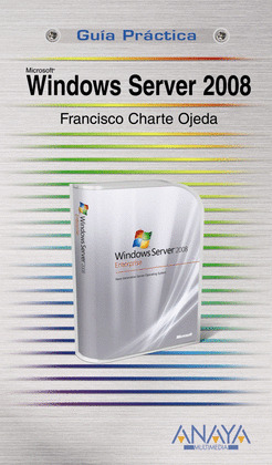 MICROSOFT WINDOWS SERVER 2008. GUIA PRACTICA