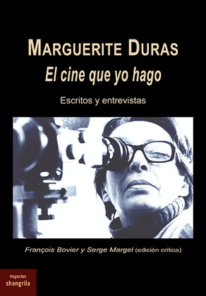 MARGUERITE DURAS. EL CINE QUE YO HAGO