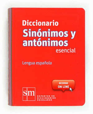 DICCIONARIO DE SINONIMOS Y ANTONIMOS, LENGUA ESPAÑOLA. ESENCIAL