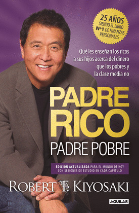 PADRE RICO, PADRE POBRE (EDICIÓN ACTUALIZADA PARA EL MUNDO DE HOY CON SESIONES DE ESTUDIO EN CADA CAPÍTUL