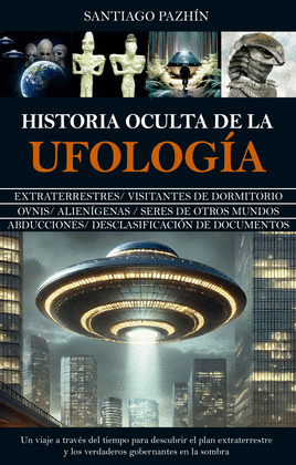 HISTORIA OCULTA DE LA UFOLOGÍA (EL ENIGMA OVNI CONTINÚA)