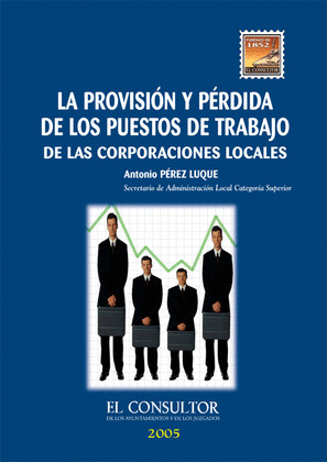 LA PROVISIÓN Y PÉRDIDA DE LOS PUESTOS DE TRABAJO DE LAS CORPORACIONES LOCALES