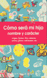 COMO SERA MI HIJO. NOMRE Y CARACTER