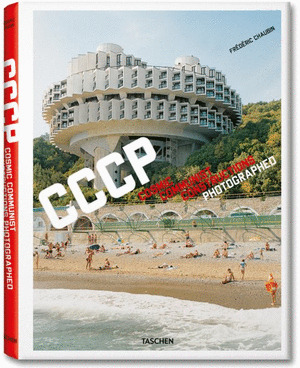 CCCP. COSMIC COMMUNIST CONSTRUCTIONS PHOTOGRAPHED