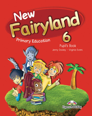 NEW FAIRYLAND 6ºPRIMARIA PUPILŽS BOOK ED.ESPAÑOLA