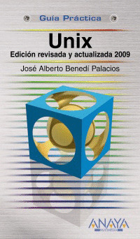 UNIX. EDICIÓN REVISADA Y ACTUALIZADA 2009. GUIA PRACTICA