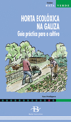 HORTA ECOLOXICA NA GALIZA. GUIA PRACTICA PARA O CULTIVO