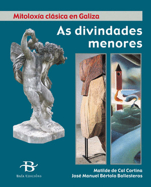 AS DIVINIDADES MENORES/MITOLOXIA CLASICA EN GALICIA