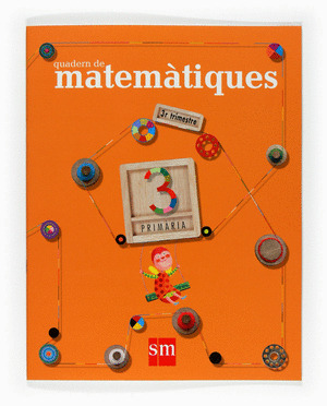 MATEMÀTIQUES, 3 EDUCACIÓ PRIMÀRIA. 3 TRIMESTRE. QUADERN