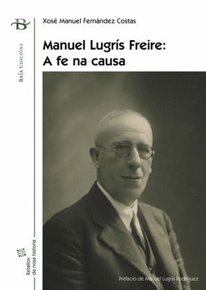 MANUEL LUGRIS FREIRE/A FE NA CAUSA