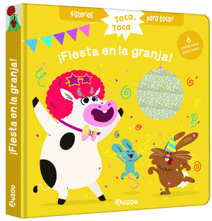 HISTORIAS PARA TOCAR. ¡FIESTA EN LA GRANJA! LIBRO CON TEXTURAS PARA BEBES