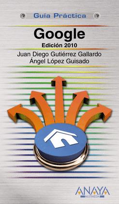 GOOGLE. EDICIÓN 2010 (GUIA PRACTICA)