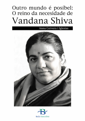 OUTRO MUNDO E POSIBLE: O REINO DA NECESIDADE DE VANDANA SHIVA