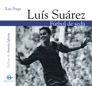 LUÍS SUAREZ: FÚTBOL DE SEDA