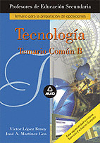 CUERPO DE PROFESORES DE ENSEÑANZA SECUNDARIA, TECNOLOGIA. TEMARIO B
