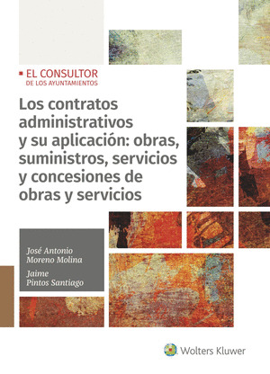LOS CONTRATOS ADMINISTRATIVOS Y SU APLICACION: OBRAS, SUMINISTROS, SERVICIOS Y C