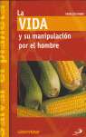 LA VIDA Y SU MANIPULACION POR EL HOMBRE