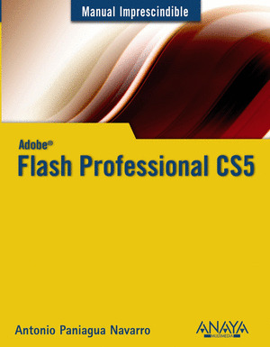 ADOBE FLASH PROFESSIONAL CS5. MANUAL IMPRESCINDIBLE