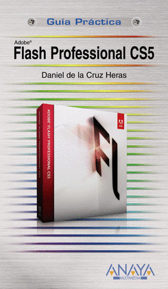FLASH PROFESSIONAL CS5. GUIA PRACTICA