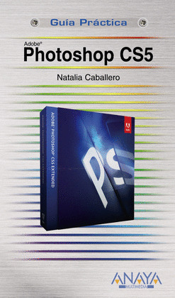 PHOTOSHOP CS5. GUIA PRACTICA